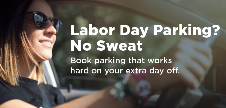 Labor Day Parking? No Sweat.