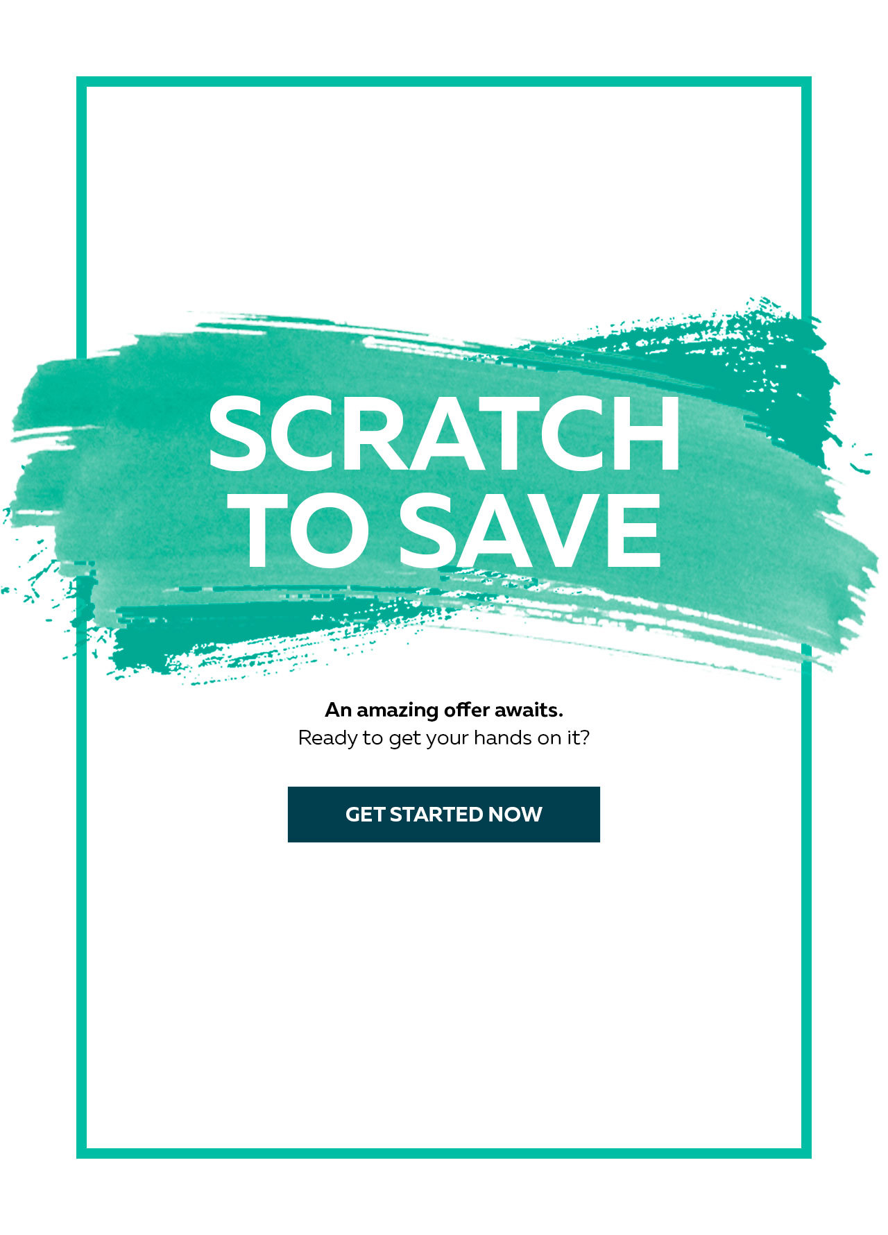 Scratch to save. An amazing offer awaits.