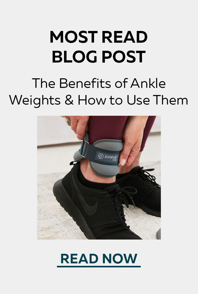 Most Read Blog Post - The Benefits of Ankle Weights and How to Use Them