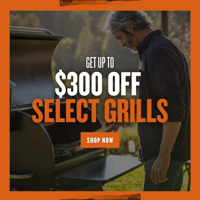 Father’s Day Sale Up to 300 Off Select Grills
