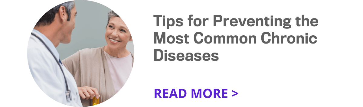 Tips for preventing the most common chronic diseases. Read More.