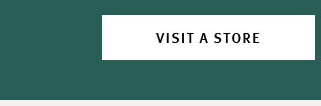 VISIT A STORE