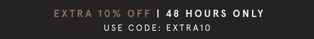 Extra 10% Off for 48 Hrs