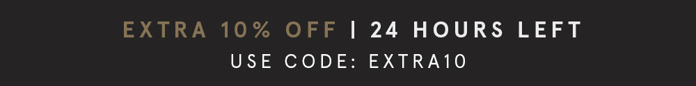 Extra 10% OFF 24 hours left