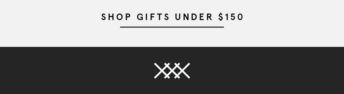 Shop Gifts Under $150