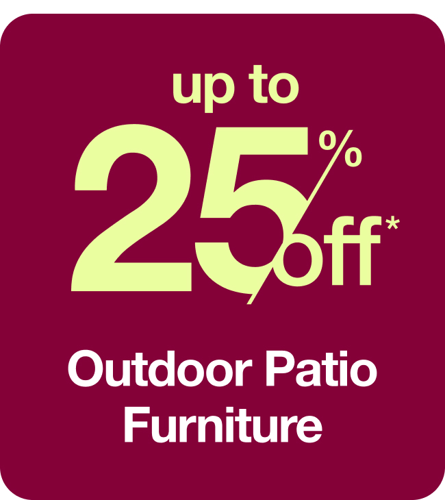 Up to 25% Outdoor Patio Furniture