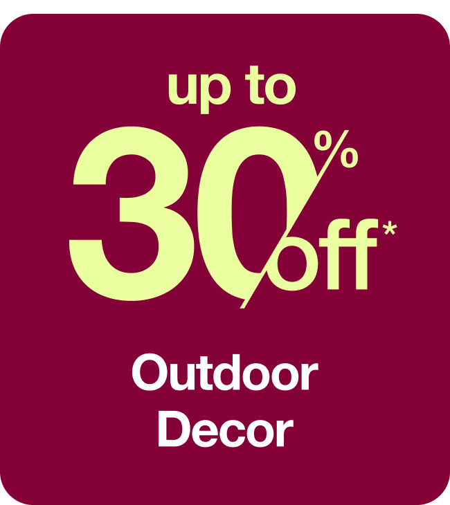 Outdoor Decor Up to 30%