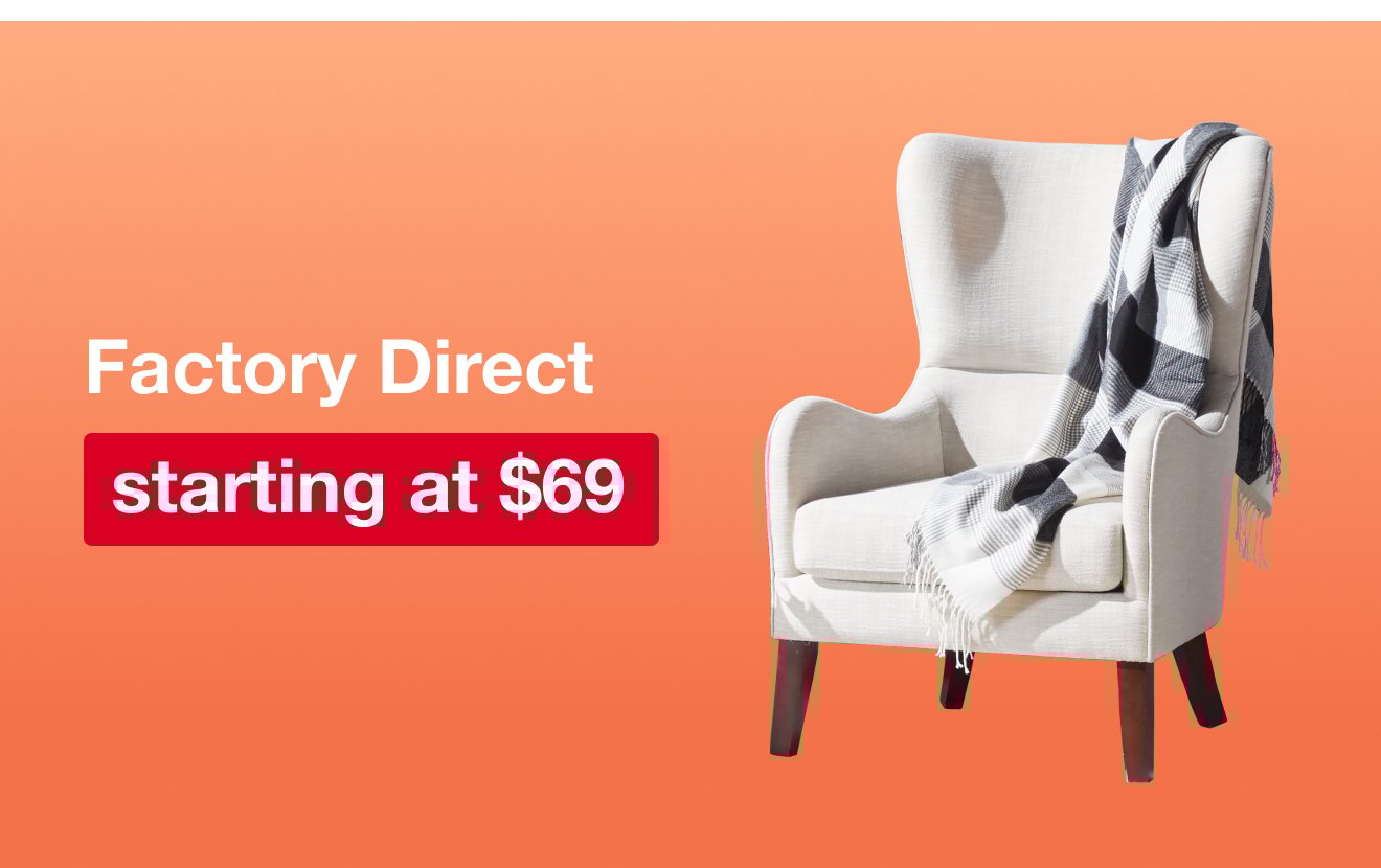 Factory Direct Starting at $69