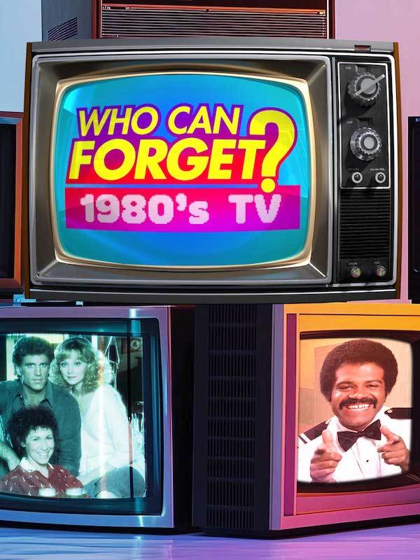 Who Can Forget 80's TV?