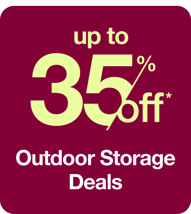 Outdoor Storage Deals	Up to 35%