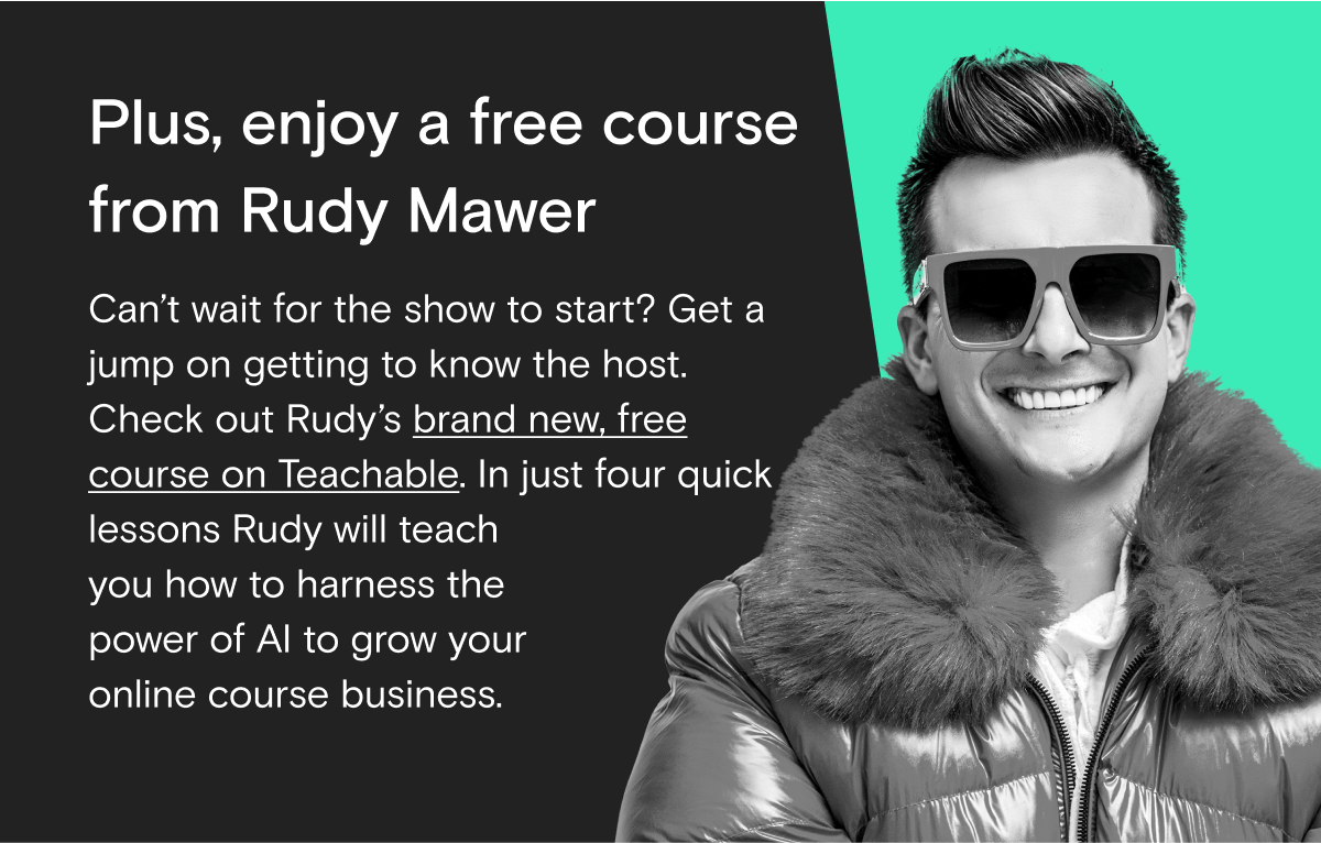 Plus, enjoy a free course from Rudy Mawer
