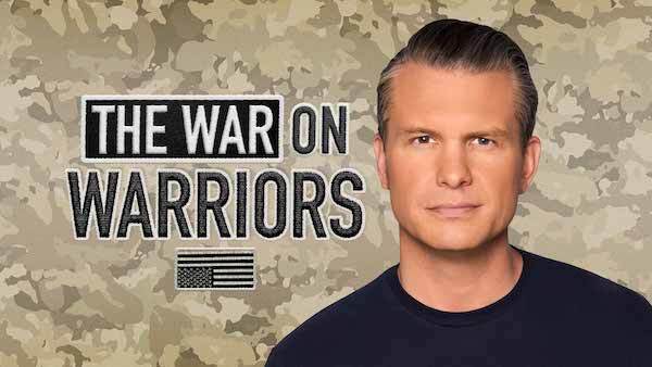 War on Warriors with Pete Hegseth