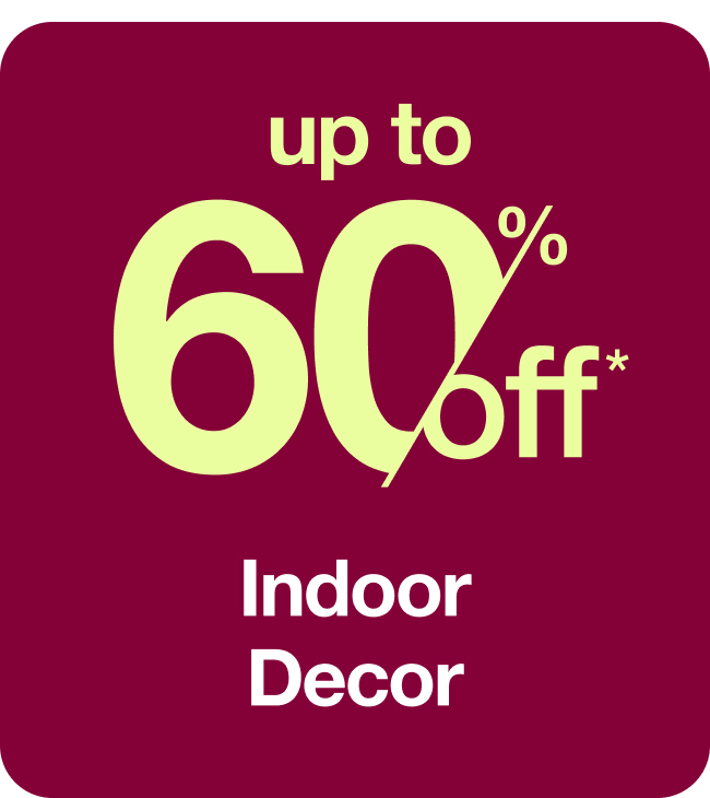 Save Up to 60% off Indoor Decor