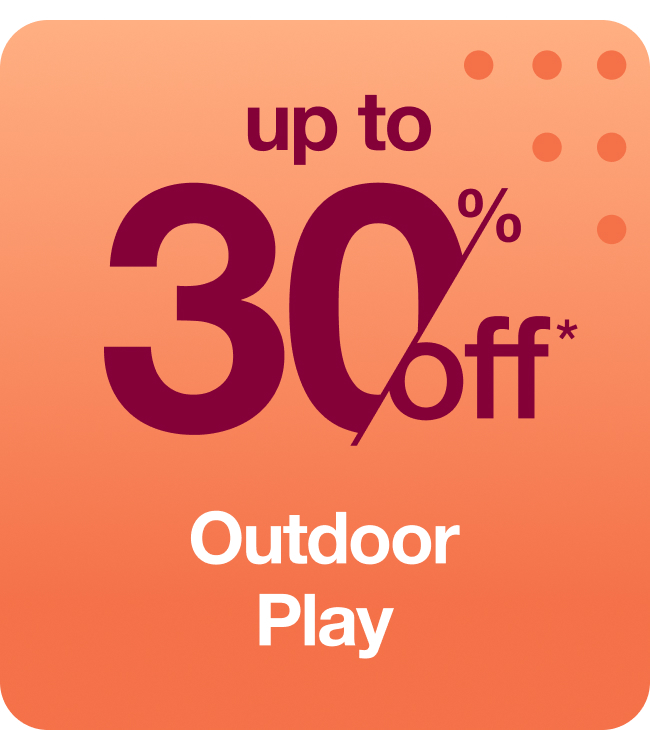 Save Up To 30% off Outdoor Play