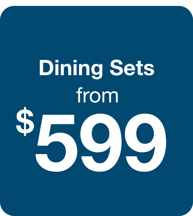 Dining Sets from $599