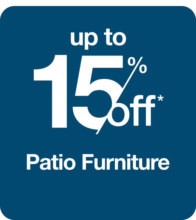 Up to 15% off Patio Furniture