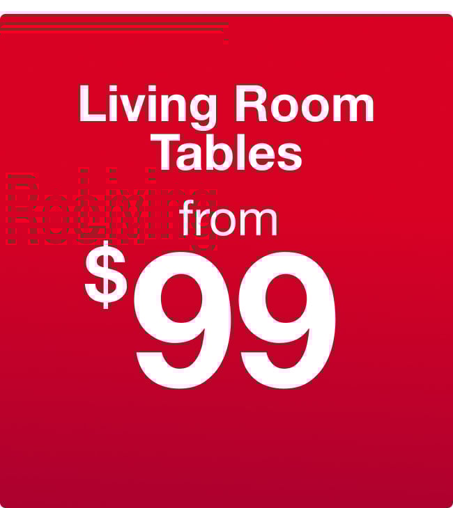 Livng Room Tables from $99