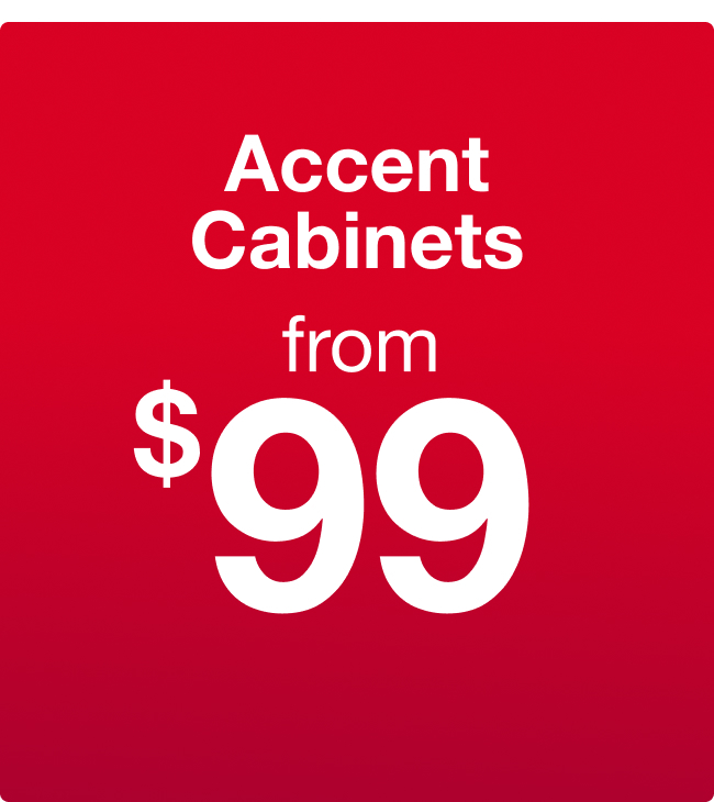 Accent Cabinets from $99