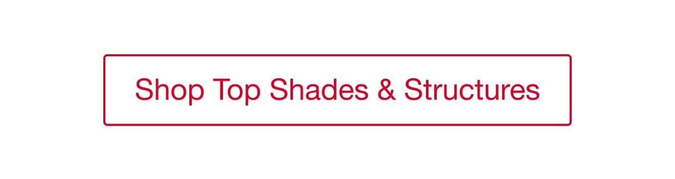 Shop Top Shades and Structures