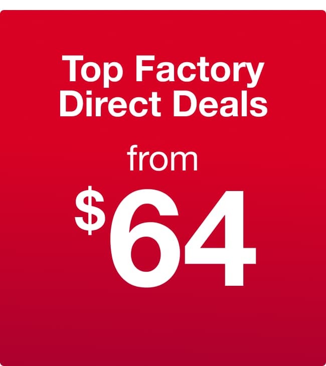 Top Factory Direct Deals from $64