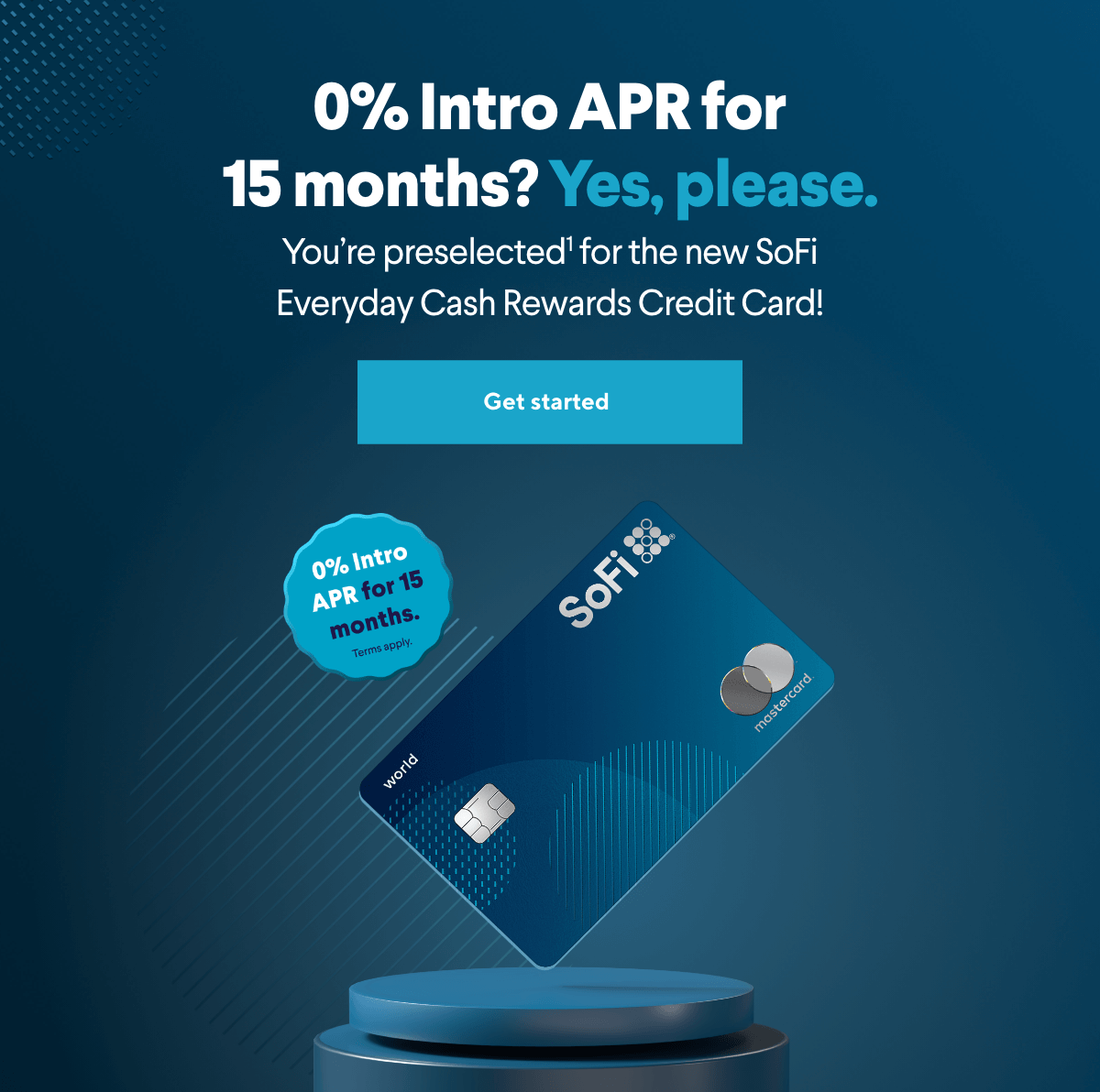 0% Intro APR for 15 months? Yes, please. You're preselected1 for the new SoFi Everyday Cash Rewards Credit Card! Get started