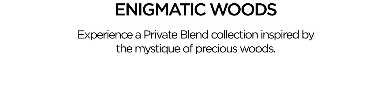 ENIGMATIC WOODS