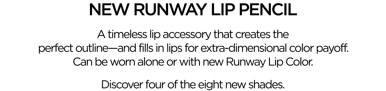 NEW RUNWAY LIP PENCIL