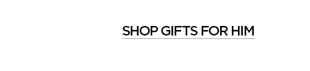 SHOP GIFTS FOR HIM