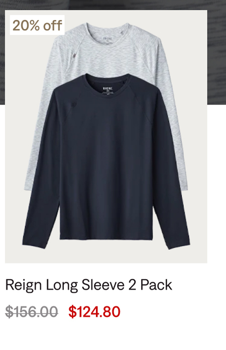 Reign Long Sleeve 2 Pack: 20% off