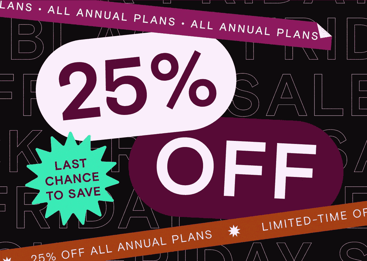 Save 25% on any annual plan! Last chance to save