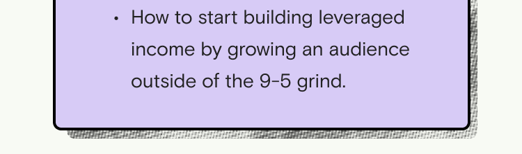How to start building leveraged income outside the 9-5 grind.
