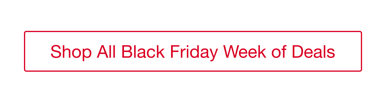 Shop All Black Friday Week of Deals
