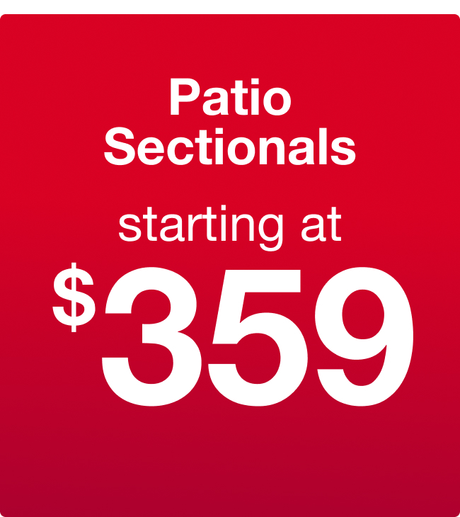 Patio Sectionals starting at $359