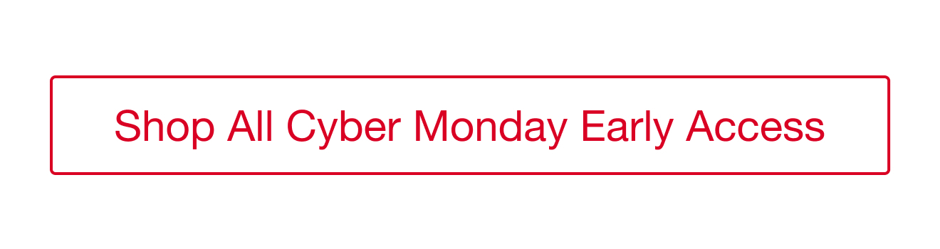 Shop All Cyber Monday Early Access
