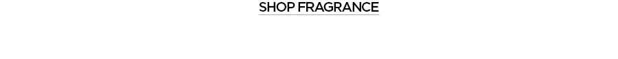 SHOP FRAGRANCE