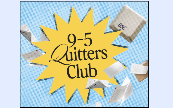 9-5 Quitters Club Launched