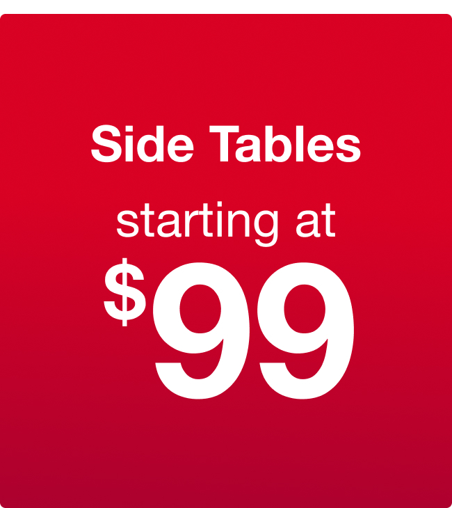 Side Tables starting at $99