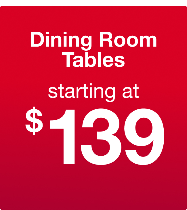 Dining Room Tables starting at $139