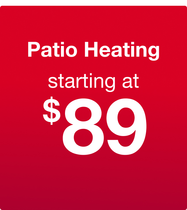 Patio Heating starting at $89