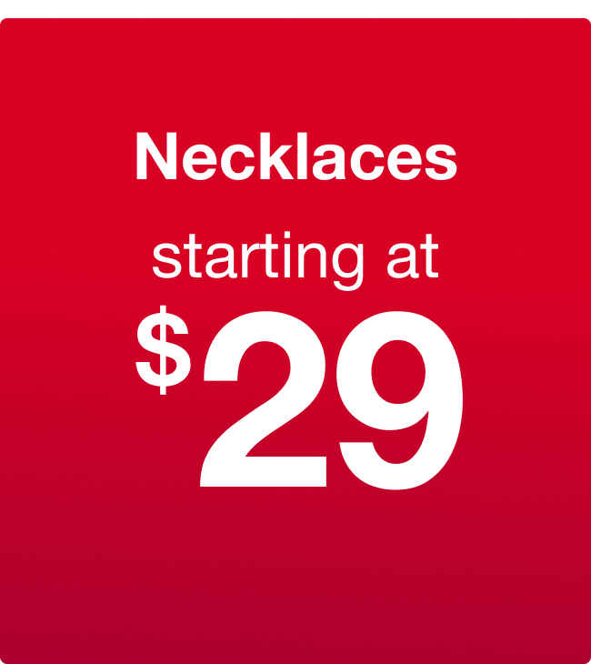 Necklaces starting at $29