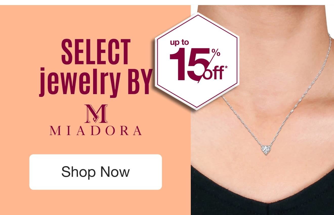 UP TO 15% OFF Select Jewelry by Miadora*