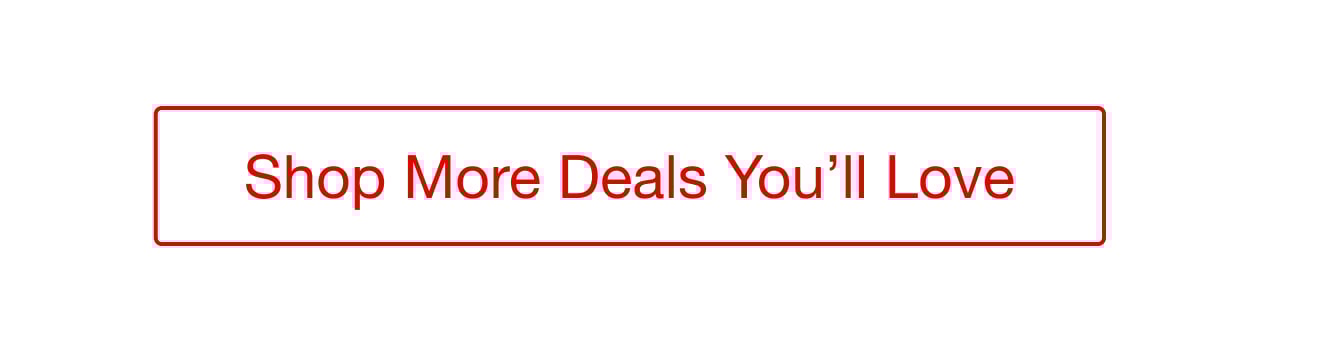 Shop More Deals You'll Love