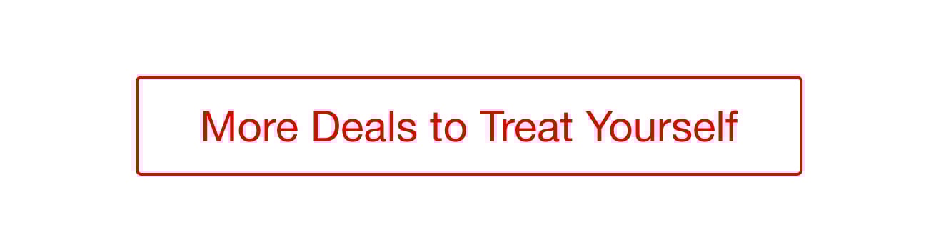 More Deals to Treat Yourself