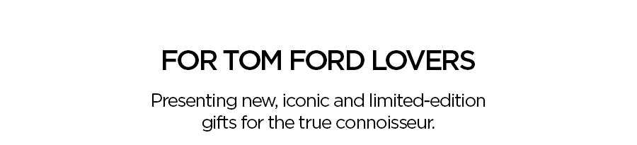 FOR TOM FORD LOVERS
