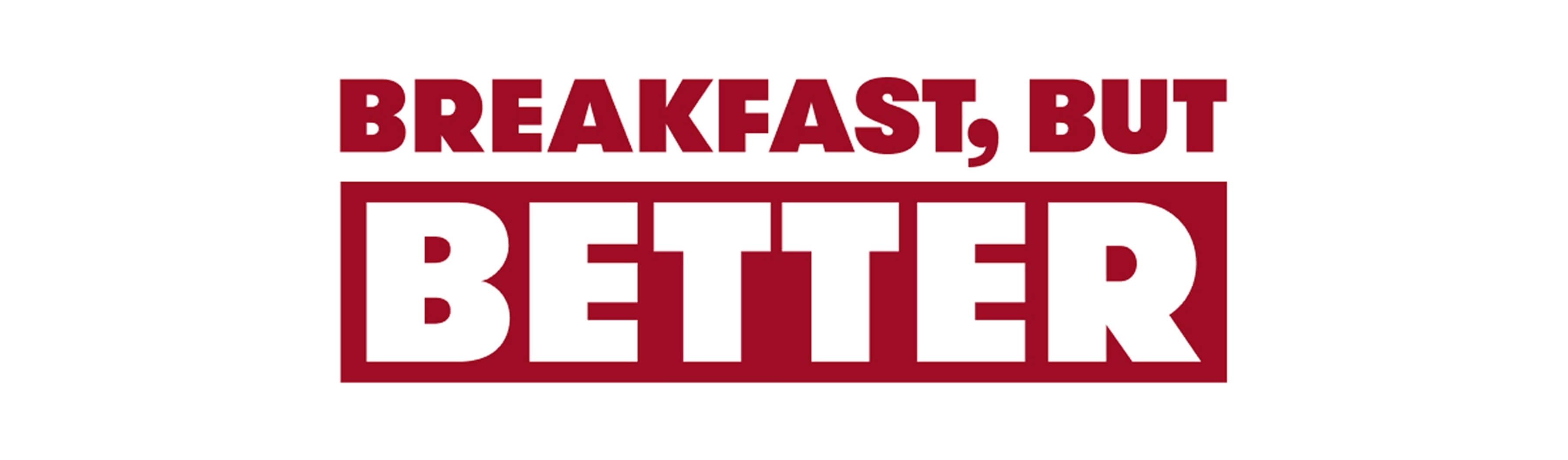 Breakfast, but better