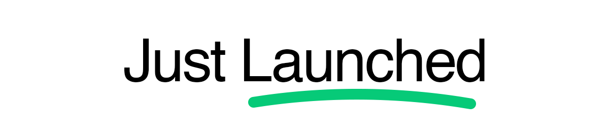 Just Launched Just Launched