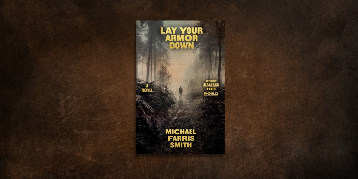 Lay Your Armor Down by Michael Farris Smith book cover