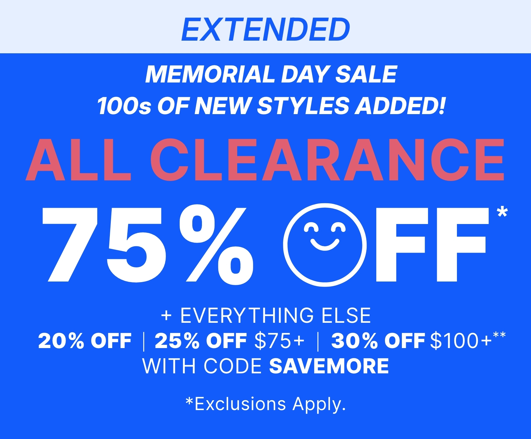 75% off All Clearance + Everything Else 20% off, 25% off $75+, 30% off $100+ with code SAVEMORE