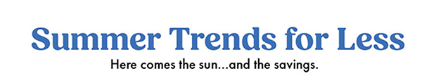 Summer Trends for Less