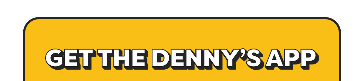 Get the Denny's App
